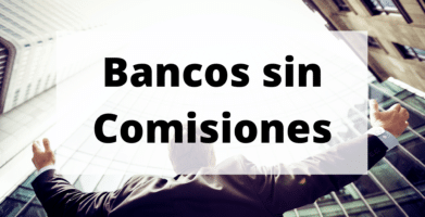 Mejores Bancos Sin Comisiones